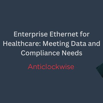 Enterprise Ethernet for Healthcare: Meeting Data and Compliance Needs