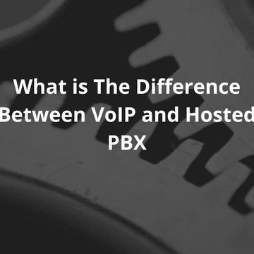 What is The Difference Between VoIP and Hosted PBX