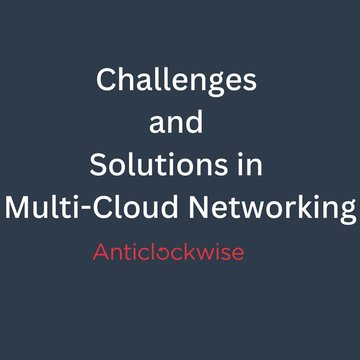 Challenges and Solutions in Multi-Cloud Networking