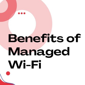 Benefits of Managed Wi-Fi