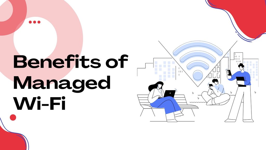 Benefits of Managed Wi-Fi