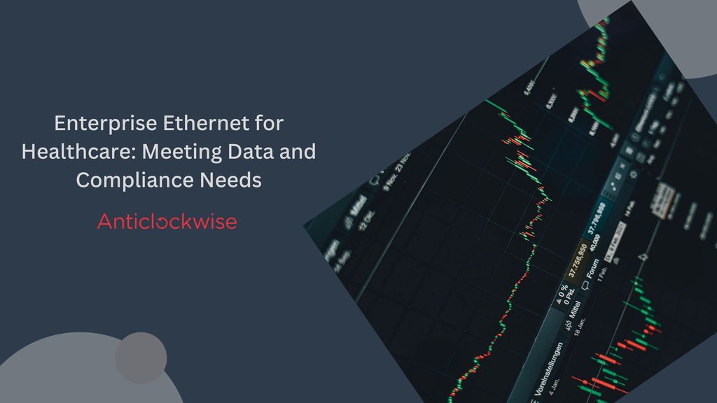Enterprise Ethernet for Healthcare: Meeting Data and Compliance Needs
