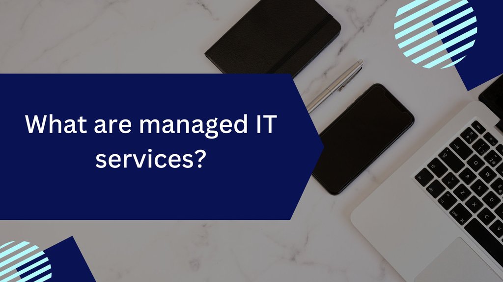 What are managed IT services