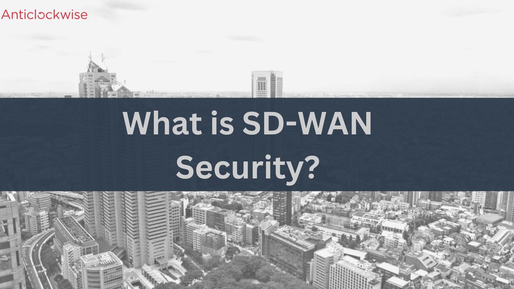 What is SD-WAN Security