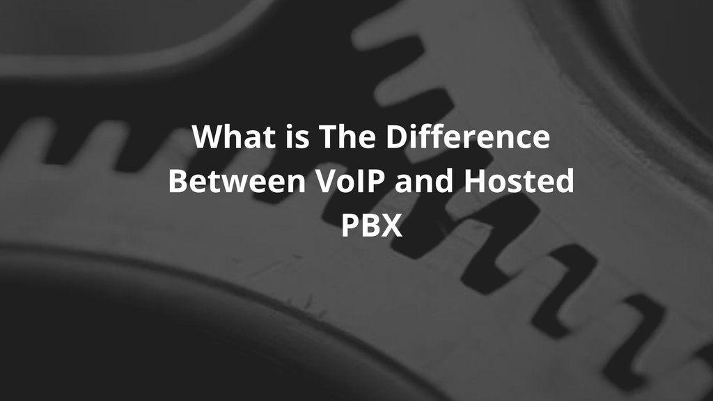 What is The Difference Between VoIP and Hosted PBX