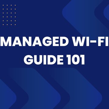 Managed Wi-Fi Guide 101