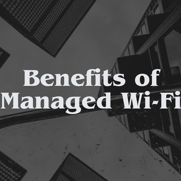 Benefits of Managed Wi-Fi