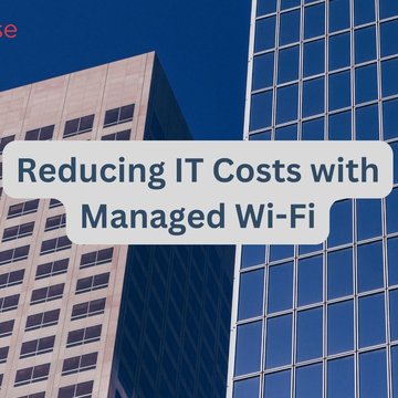 Reducing IT Costs with Managed Wi-Fi